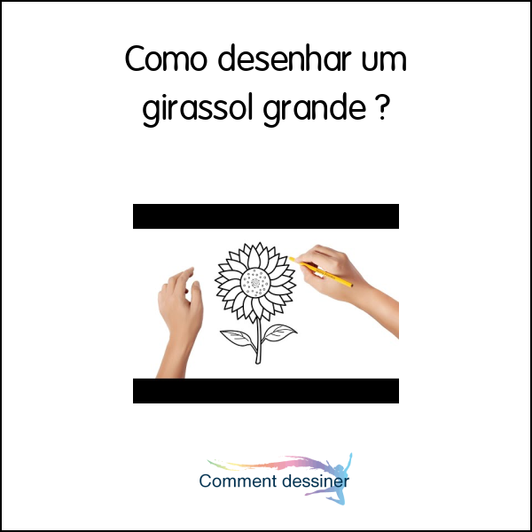 Como desenhar um girassol grande